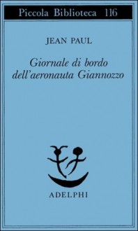 Giornale di bordo dell'aeronauta Giannozzo - Jean Paul, Eugenio Bernardi