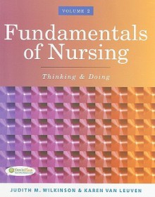 Fundamentals of Nursing, Volume 2: Thinking & Doing - Judith M. Wilkinson