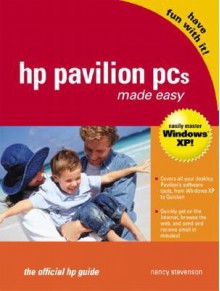 HP Pavilion PCs Made Easy: The Official HP Guide - Nancy Stevenson