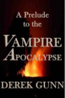 A Prelude to the Apocalypse - Derek Gunn