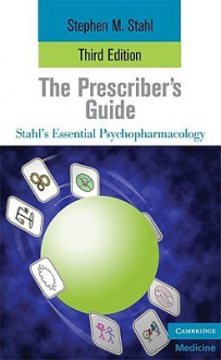 The Prescriber's Guide: Antidepressants - Stephen M. Stahl, Meghan M. Grady, Nancy Muntner