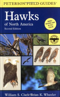 A Field Guide to Hawks of North America - William S. Clark, Brian K. Wheeler, Roger Tory Peterson