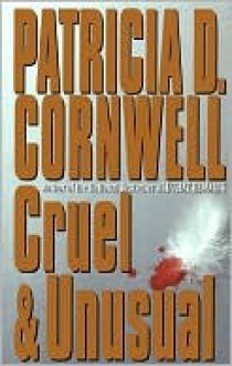 Cruel & Unusual (Kay Scarpetta Series #4) - Patricia Cornwell