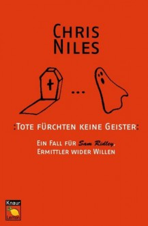 Tote fürchten keine Geister - Chris Niles, Heike Steffen