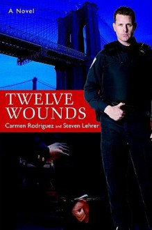 Twelve Wounds - Steven Lehrer