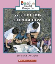 Como Nos Orientamos? = We Need Directions! - Sarah De Capua, Eida DelRisco