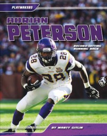 Adrian Peterson: Record-Setting Running Back (Playmakers) - Martin Gitlin