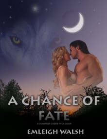 A Chance of Fate (Dominion Creek Pack) - Emleigh Walsh