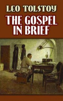 The Gospel in Brief - Leo Tolstoy, Isabel Florence Hapgood