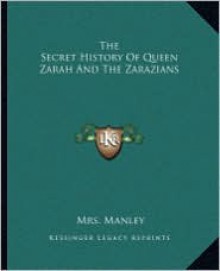 The Secret History of Queen Zarah and the Zarazians - Delarivier Manley