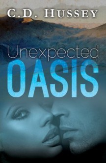 Unexpected Oasis - C.D. Hussey