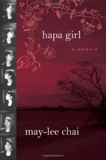 Hapa Girl: A Memoir - May-lee Chai