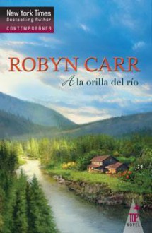 A la orilla del río - Robyn Carr