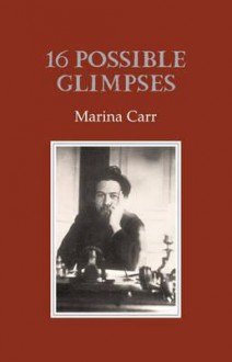 16 Possible Glimpses - Marina Carr