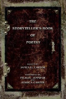 The Storyteller's Book of Poetry - James Carter, Jennifer Carter, Felicia Carter, Jessica Carter