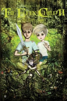 The Elfin Child II - The Hayley Effect (The Elfin Child Series) - Philip G. Bell, Marcos Porto