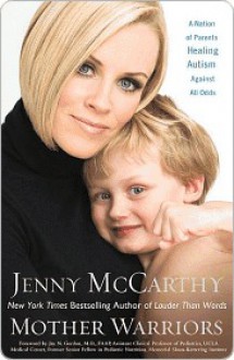 Mother Warriors: A Nation of Parents Healing Autism Against All Odds - Jenny McCarthy