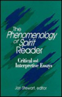 The Phenomenology of Spirit Reader: Critical and Interpretive Essays (Suny Series in Hegelian Studies) - Jon Stewart