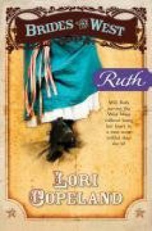 Ruth (Brides of the West #5) - Lori Copeland