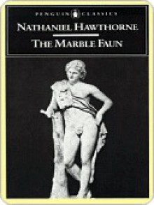 The Marble Faun - Nathaniel Hawthorne