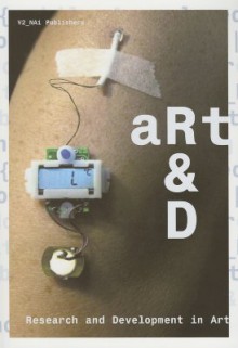 Art&d: Research and Development in Art - NAi Publishers, Arjen Mulder