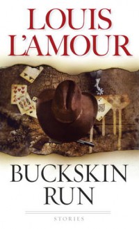 Buckskin Run: Stories - Louis L'Amour