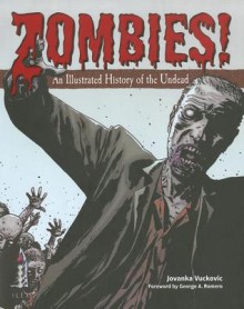 Zombies! An Illustrated History Of The Undead - Jovanka Vuckovic