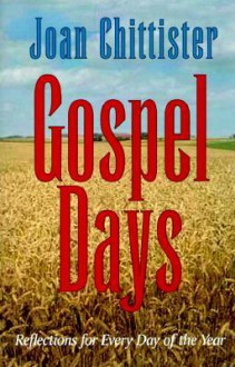 Gospel Days: Reflections For Every Day Of The Year - Joan D. Chittister