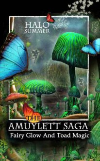 Fairy Glow and Toad Magic (the Amuylett Saga) - Halo Summer, Karin Dufner