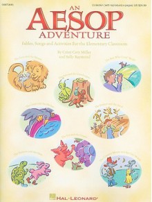 An Aesop Adventure: Fables, Songs and Activities for the Elementary Classroom - Cristi Cary Miller, Sally Raymond