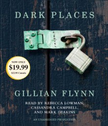 Dark Places - Cassandra Campbell, Gillian Flynn, Mark Deakins, Rebecca Lowman