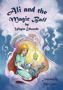 Ali & the Magic Ball - Wayne Edwards, Raya Golden