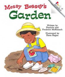 Messy Bessey's Garden (Rookie Readers) - Patricia C. McKissack, Fredrick L. McKissack