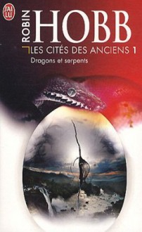 Dragons et serpents (Les Cités des Anciens #1) - Robin Hobb