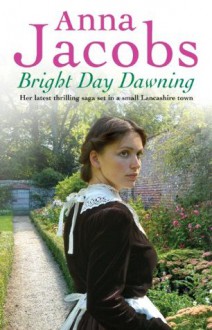 Bright Day Dawning - Anna Jacobs