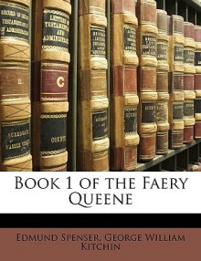 Book 1 of the Faery Queene - Edmund Spenser, George Kitchin