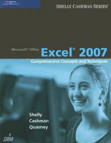 Microsoft Office Excel 2007: Comprehensive Concepts and Techniques (Shelly Cashman Series) - Gary B. Shelly, Thomas J. Cashman, Jeffrey J. Quasney