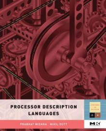 Processor Description Languages - Mishra, Prabhat Mishra, Nikil Dutt