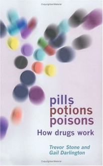 Pills, Potions, and Poisons: How Drugs Work - Trevor Stone, Gail Darlington