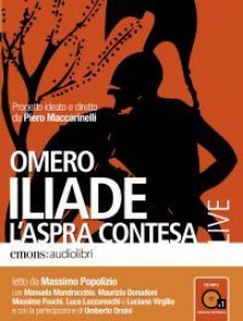 Iliade. L'aspra contesa - Homer, Massimo Popolizio, Piero Maccarinelli