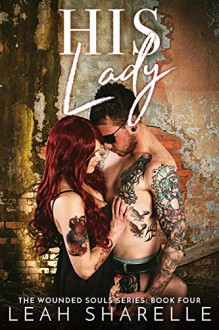 His Lady: The Wounded Souls Kindle Edition by Leah Sharelle (Author), Colleen Snibson (Editor) - Leah Sharelle