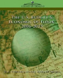 The Us Budget & Economic Outlook 2006-2015 - United States Congressional Budget Office