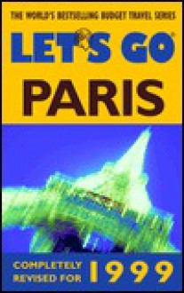 Let's Go Paris 1999 - Let's Go Inc., Brian Martin, Mercedes S. Hinton, Laura Beth Deason, Bulbul Tiwari