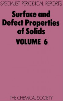 Surface and Defect Properties of Solids - Royal Society of Chemistry, J M Thomas, Royal Society of Chemistry