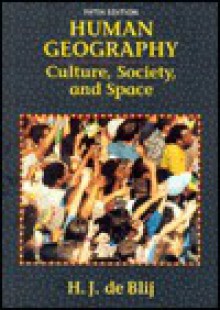 Human Geography: Culture, Society, and Space - H.J. de Blij