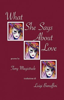 What She Says about Love - Tony Magistrale, Luigi Bonaffini