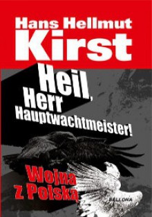 Heil, Herr Hauptwachtmeister - Hans Hellmut Kirst