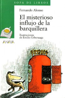 El Misterioso Influjo de La Barquillera - Fernando Alonso, Emilio Urberuaga