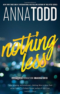 Nothing Less (The Landon series) - Anna Todd