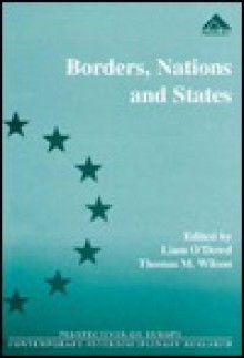 Borders, Nations, and States: Frontiers of Sovereignty in the New Europe - Liam O'Dowd